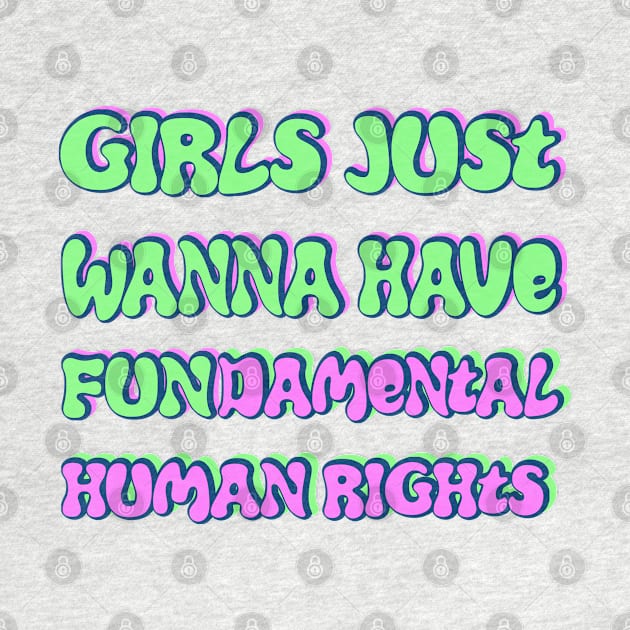 Girls just wanna have fundamental human rights by RocksNMills